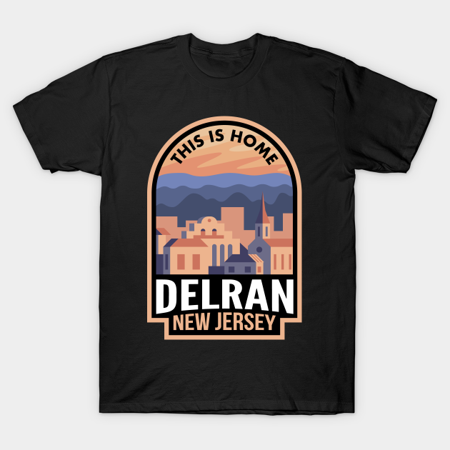 Downtown Delran New Jersey This is Home Delran Nj TShirt TeePublic